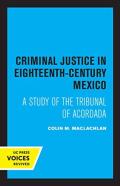 Criminal Justice In Eighteenth-Century Mexico
