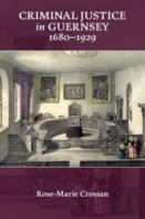 Criminal Justice In Guernsey, 1680-1929