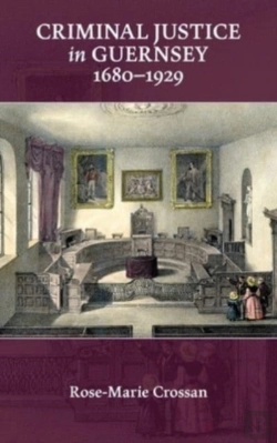 Bertrand.pt - Criminal Justice In Guernsey, 1680-1929