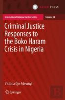 Criminal Justice Responses To The Boko Haram Crisis In Nigeria