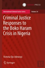 Criminal Justice Responses To The Boko Haram Crisis In Nigeria