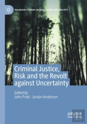 Criminal Justice, Risk And The Revolt Against Uncertainty