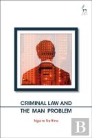 Criminal Law And The Man Problem