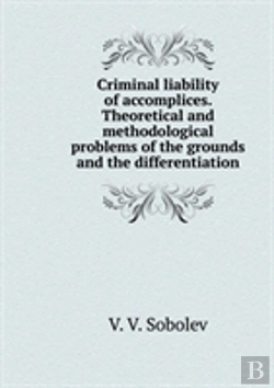 Bertrand.pt - Criminal Liability Of Accomplices. Theoretical And Methodological Problems Of The Grounds And The Differentiation