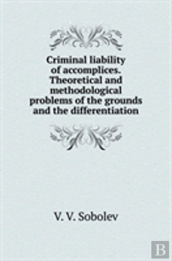 Bertrand.pt - Criminal Liability Of Accomplices. Theoretical And Methodological Problems Of The Grounds And The Differentiation