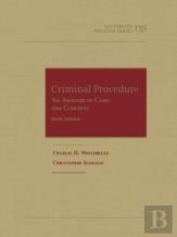 Criminal Procedure, An Analysis Of Cases And Concepts