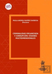 Criminalidad Organizada Y Corrupcion Visiones Multidimensio