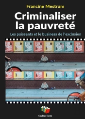 Criminaliser La Pauvreté : Les Puissants Et Le Business De L'Exclusion
