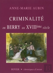 Criminalité En Berry Au Xviii Siècle
