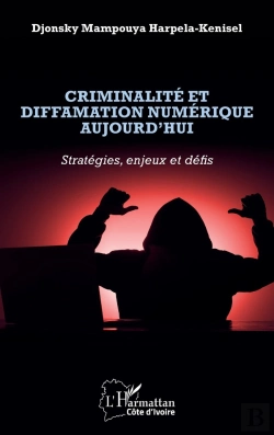 Bertrand.pt - Criminalité Et Diffamation Numérique Aujourd'Hui : Strategies, Enjeux Et Défis