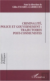 Criminalite, Police Et Gouvernement : Trajectoires Post-Communistes