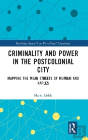 Criminality And Power In The Postcolonial City