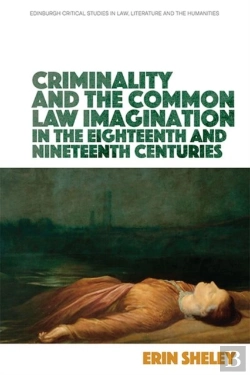 Bertrand.pt - Criminality And The Common Law Imagination In The 18th And 19th Centuries