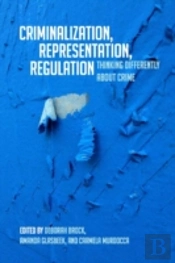 Criminalization, Representation, Regulation
