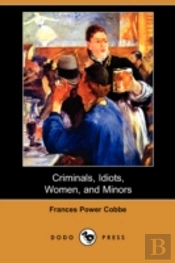 Criminals, Idiots, Women, And Minors