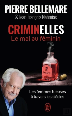 Bertrand.pt - Criminelles, Le Mal Au Féminin ; Les Femmes Tueuses À Travers Les Siècles