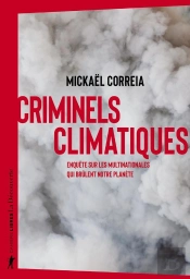 Criminels Climatiques : Enquête Sur Les Multinationales Qui Brûlent Notre Planète