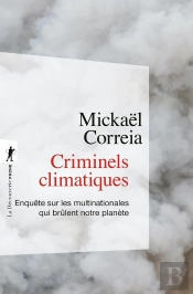 Criminels Climatiques : Enquête Sur Les Multinationales Qui Brûlent Notre Planète