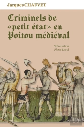 Criminels De Petit Etat En Poitou Medieval (Cvrh)