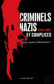 Criminels Nazis Et Complices 1940-1945 ; Pour Quels Châtiments ?