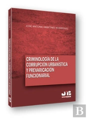 Criminología De La Corrupción Urbanística Y La Prevaricación Funcionarial