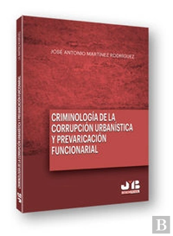 Bertrand.pt - Criminología De La Corrupción Urbanística Y La Prevaricación Funcionarial