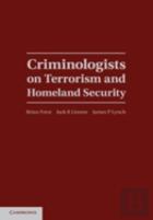 Criminologists On Terrorism And Homeland Security