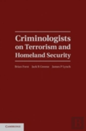 Criminologists On Terrorism And Homeland Security
