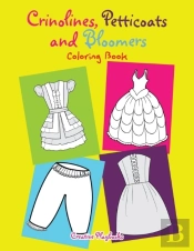Crinolines, Petticoats And Bloomers Coloring Book