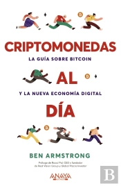 Criptomonedas Al Día. La Guía Sobre Bitcoin Y La Nueva Economía Digital