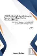 Crisc Certified In Risk And Information Systems Control Exam Practice Questions & Dumps