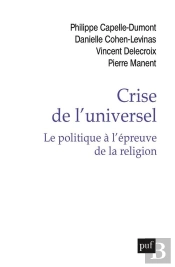 Crise De L'Universel : Le Politique À L'Épreuve De La Religion
