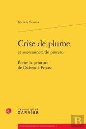 Crise De Plume Et Souveraineté Du Pinceau ; Écrire La Peinture De Diderot À Proust