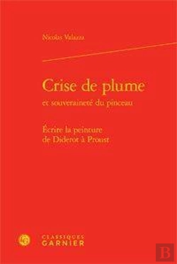 Bertrand.pt - Crise De Plume Et Souveraineté Du Pinceau ; Écrire La Peinture De Diderot À Proust