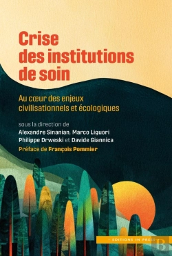 Bertrand.pt - Crise Des Institutions De Soin : Au Coeur Des Enjeux Civilisationnels Et Écologiques