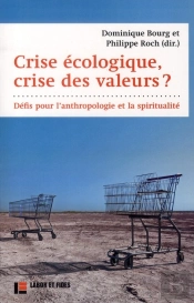 Crise Écologique, Crise Des Valeurs ? Défis Pour L'Anthropologie Et La Spiritualité