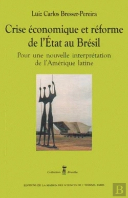 Bertrand.pt - Crise Économique Et Réforme De L'État Au Brésil : Pour Une Nouvelle Interprétation De L'Amérique Latine