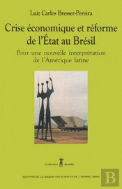 Crise Économique Et Réforme De L'État Au Brésil : Pour Une Nouvelle Interprétation De L'Amérique Latine
