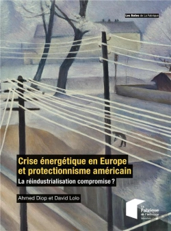 Bertrand.pt - Crise Énergétique En Europe Et Protectionnisme Américain : La Réindustrialisation Compromise ?