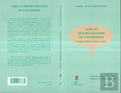 Crise Et Desorganisation De L'Entreprise ; L'Organisation Comme Espace