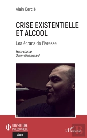 Crise Existentielle Et Alcool ; Les Écrans De L'Ivresse