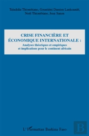 Crise Financière Et Économique Internationale : Analyses Théoriques Et Empiriques Et Implications Pour Le Continent Africain