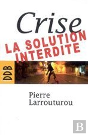 Crise ; La Solution Interdite