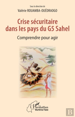 Bertrand.pt - Crise Sécuritaire Dans Les Pays Du G5 Sahel ; Comprendre Pour Agir