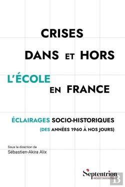 Bertrand.pt - Crises Dans Et Hors L'École En France : Éclairages Socio-Historiques (Des Années 1960 À Nos Jours)