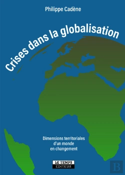 Bertrand.pt - Crises Dans La Globalisation : Dimensions Territoriales D'Un Monde En Changement