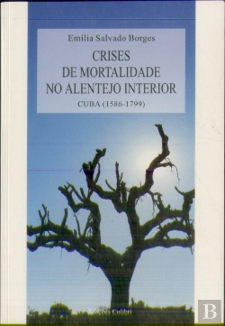 Bertrand.pt - Crises de Mortalidade no Alentejo Interior - Cuba 1586-1799