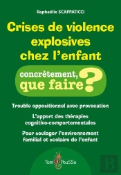 Crises De Violence Explosives Chez L'Enfant ; Trouble Oppositionnel Avec Provocation