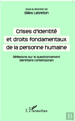 Bertrand.pt - Crises D'Identité Et Droits Fondamentaux De La Personne Humaine ; Réflexions Sur Le Questionnement Identitaire Contemporain