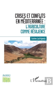 Crises Et Conflits En Méditerranée ; L'Agriculture Comme Résilience